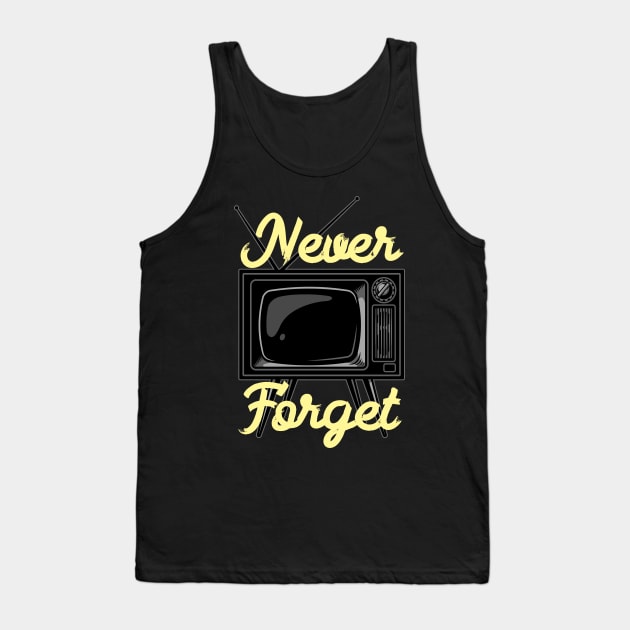 Never Forget TV Tank Top by Foxxy Merch